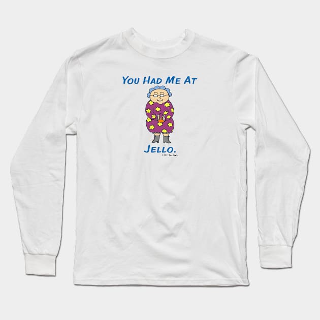 Edna: You Had Me at Jello. Long Sleeve T-Shirt by SuzDoyle